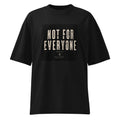 organic oversized high neck t-shirt Not for Everyone